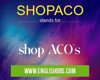SHOPACO means shop ACO's SHOPACO