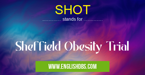 SHOT means Sheffield Obesity Trial SHOT