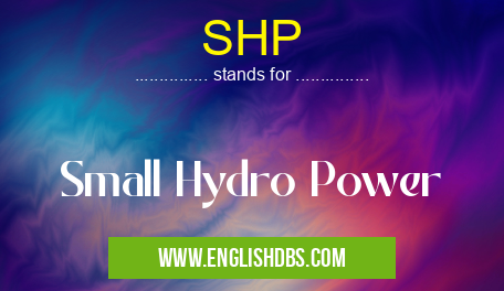 SHP means Small Hydro Power SHP