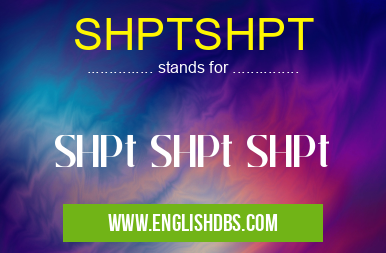 SHPTSHPT means SHPt SHPt SHPt SHPTSHPT