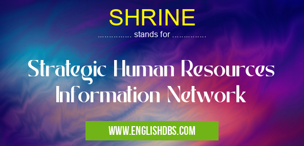 SHRINE means Strategic Human Resources Information Network SHRINE