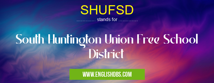 SHUFSD means South Huntington Union Free School District SHUFSD