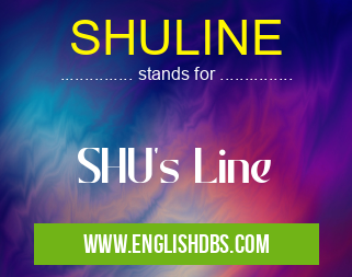 SHULINE means SHU's Line SHULINE