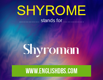 SHYROME means Shyroman SHYROME