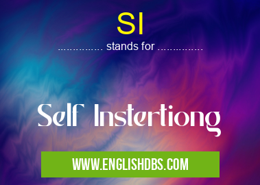 SI means Self Instertiong SI