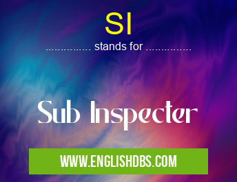 SI means Sub Inspecter SI