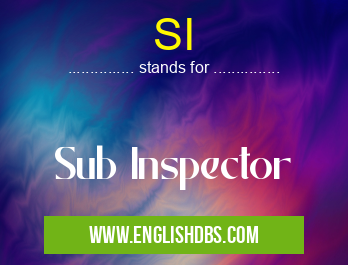SI means Sub Inspector SI