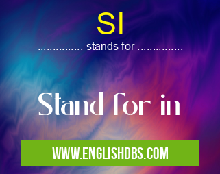 SI means Stand for in SI