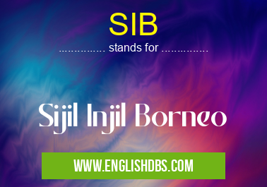 SIB means Sijil Injil Borneo SIB