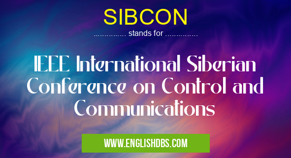 SIBCON means IEEE International Siberian Conference on Control and Communications SIBCON