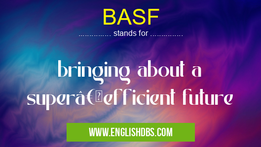 BASF means bringing about a superâ€efficient future BASF