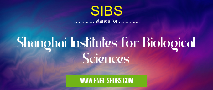 SIBS means Shanghai Institutes for Biological Sciences SIBS