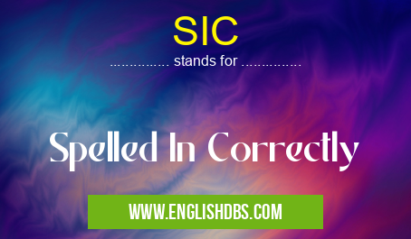 SIC means Spelled In Correctly SIC