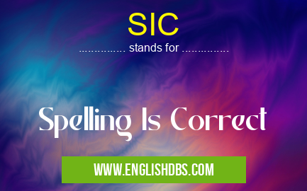 SIC means Spelling Is Correct SIC