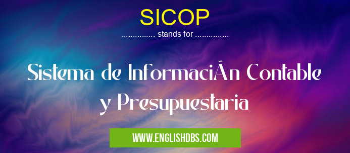 SICOP means Sistema de Información Contable y Presupuestaria SICOP