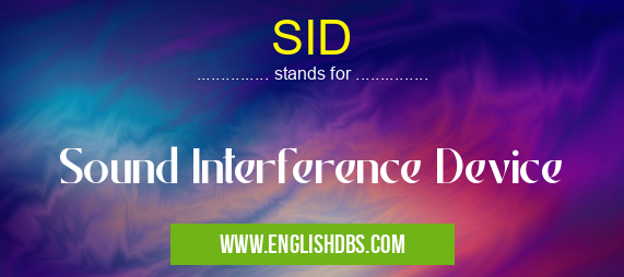 SID means Sound Interference Device SID