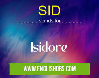 SID means Isidore SID