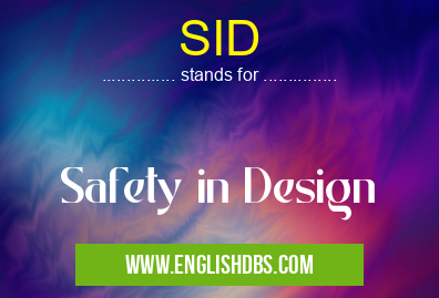 SID means Safety in Design SID
