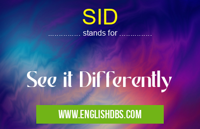 SID means See it Differently SID