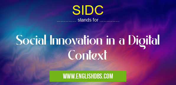 SIDC means Social Innovation in a Digital Context SIDC