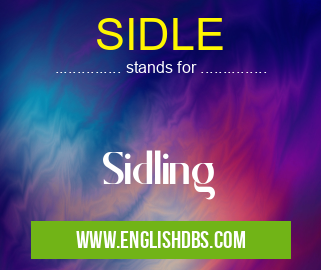 SIDLE means Sidling SIDLE