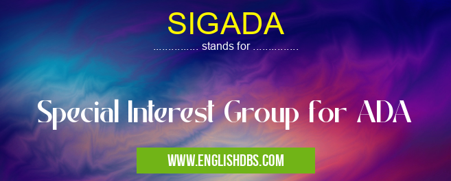 SIGADA means Special Interest Group for ADA SIGADA