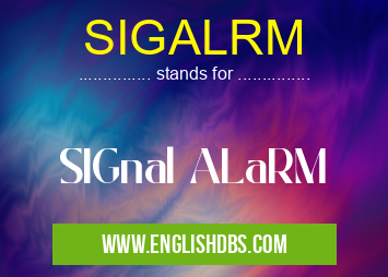 SIGALRM means SIGnal ALaRM SIGALRM