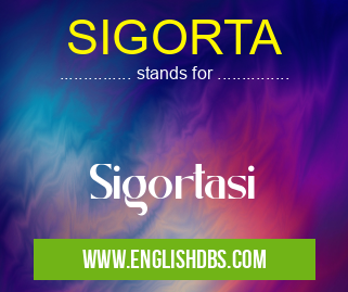 SIGORTA means Sigortasi SIGORTA