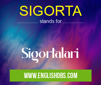 SIGORTA means Sigortalari SIGORTA