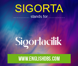 SIGORTA means Sigortacilik SIGORTA