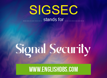 SIGSEC means Signal Security SIGSEC