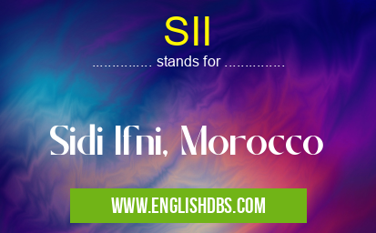 SII means Sidi Ifni, Morocco SII