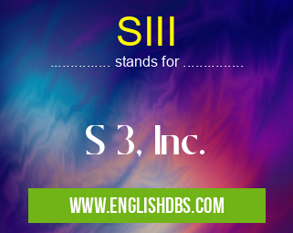 SIII means S 3, Inc. SIII