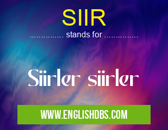 SIIR means Siirler siirler SIIR