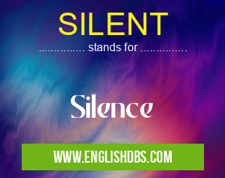 SILENT means Silence SILENT