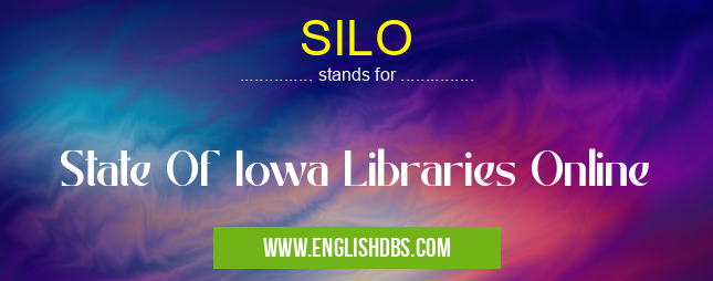 SILO means State Of Iowa Libraries Online SILO
