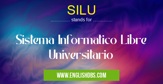 SILU means Sistema Informatico Libre Universitario SILU