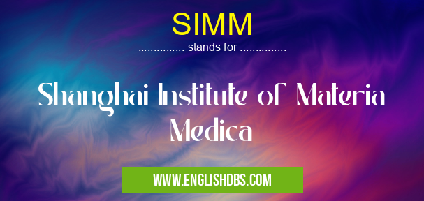SIMM means Shanghai Institute of Materia Medica SIMM