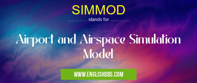 SIMMOD means Airport and Airspace Simulation Model SIMMOD