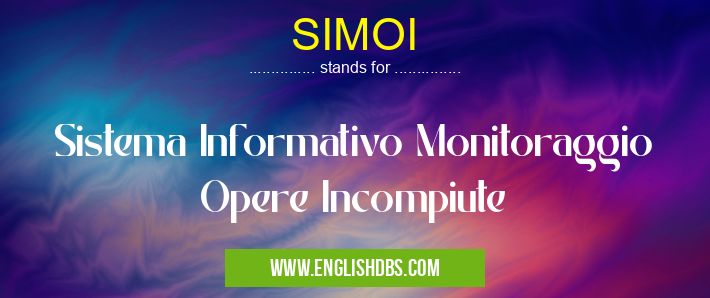 SIMOI means Sistema Informativo Monitoraggio Opere Incompiute SIMOI