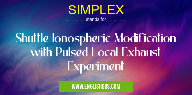 SIMPLEX means Shuttle Ionospheric Modification with Pulsed Local Exhaust Experiment SIMPLEX