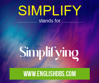 SIMPLIFY means Simplifying SIMPLIFY