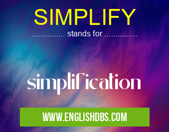 SIMPLIFY means simplification SIMPLIFY