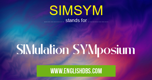 SIMSYM means SIMulation SYMposium SIMSYM