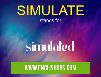 SIMULATE means simulated SIMULATE