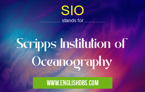 SIO means Scripps Institution of Oceanography SIO