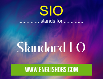 SIO means Standard I O SIO