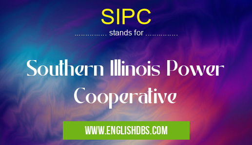 SIPC means Southern Illinois Power Cooperative SIPC