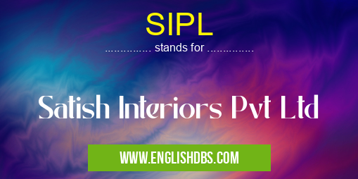 SIPL means Satish Interiors Pvt Ltd SIPL