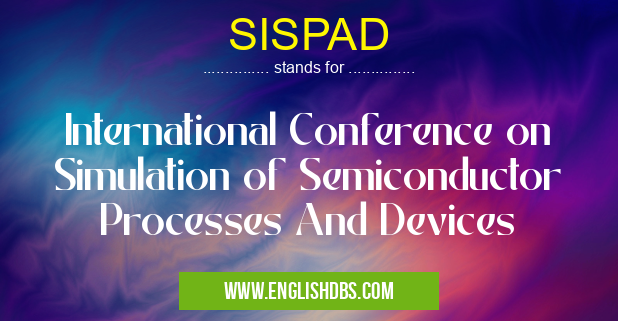 SISPAD means International Conference on Simulation of Semiconductor Processes And Devices SISPAD
